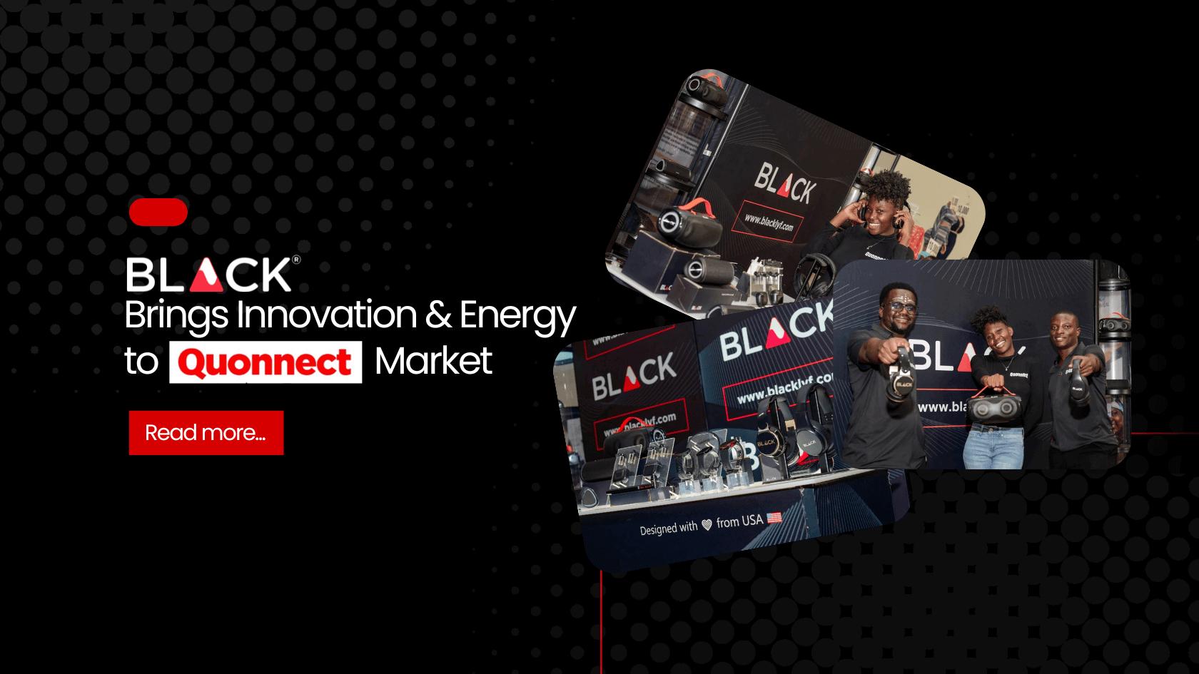 BLACK Brings Innovation & Energy to Quonnect Market