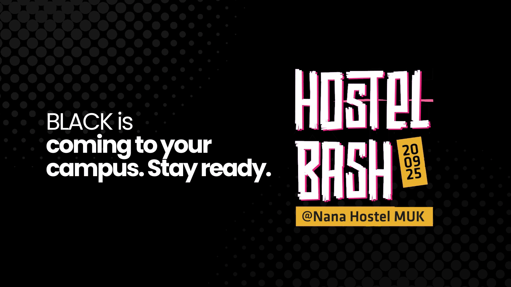 BLACK is coming to your campus. Stay ready.